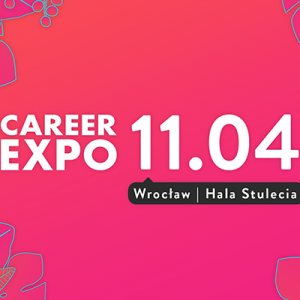 Na Career EXPO nie zagraża ci nudna praca!