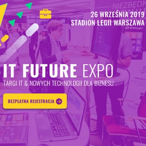 VII Targi IT Future Expo - rozwijaj firmę dzięki nowym technologiom i wyprzedź konkurencję!