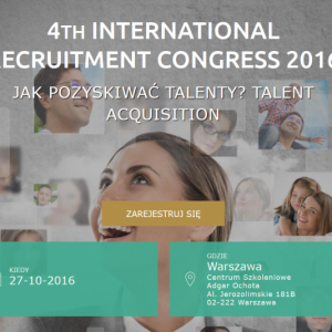 W tym roku o pozyskiwaniu talentów - 4th International Recruitment Congress 2016