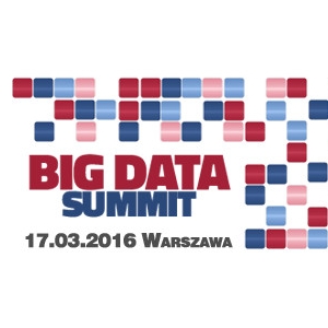 Konferencja BIG DATA SUMMIT już 17 MARCA 2016  w Warszawie!